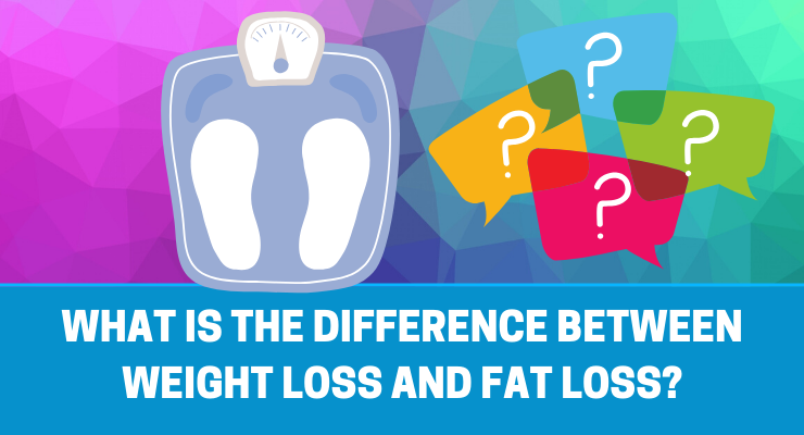 What is the difference between weight loss and fat loss