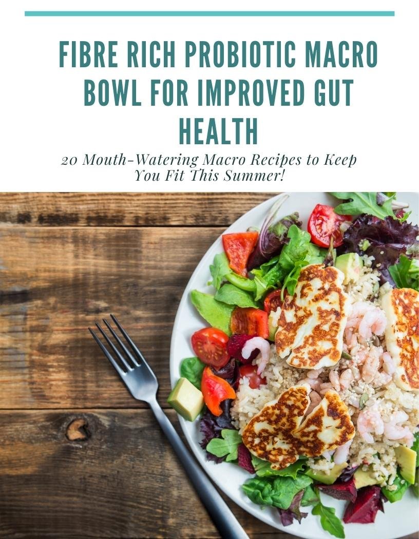 5. Fibre Rich Probiotic Macro Bowl for Improved Gut Health Fibre Rich Probiotic Macro Bowl for Improved Gut Health