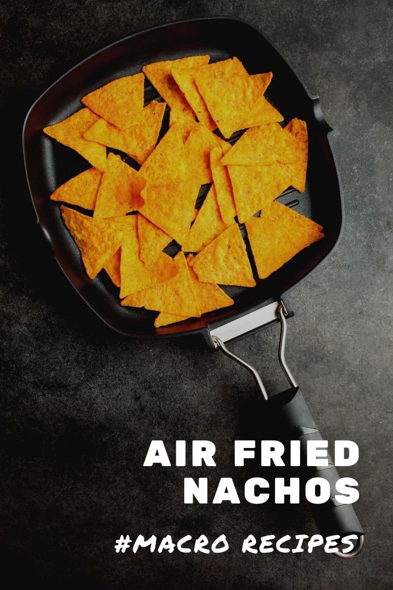 Air Fried Nachos-low calorie macro snacks