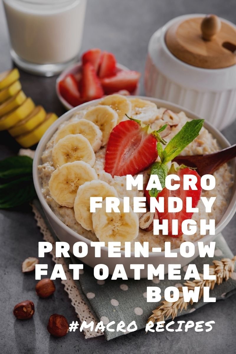 Macro Friendly High Protein-Low Fat Oatmeal Bowl