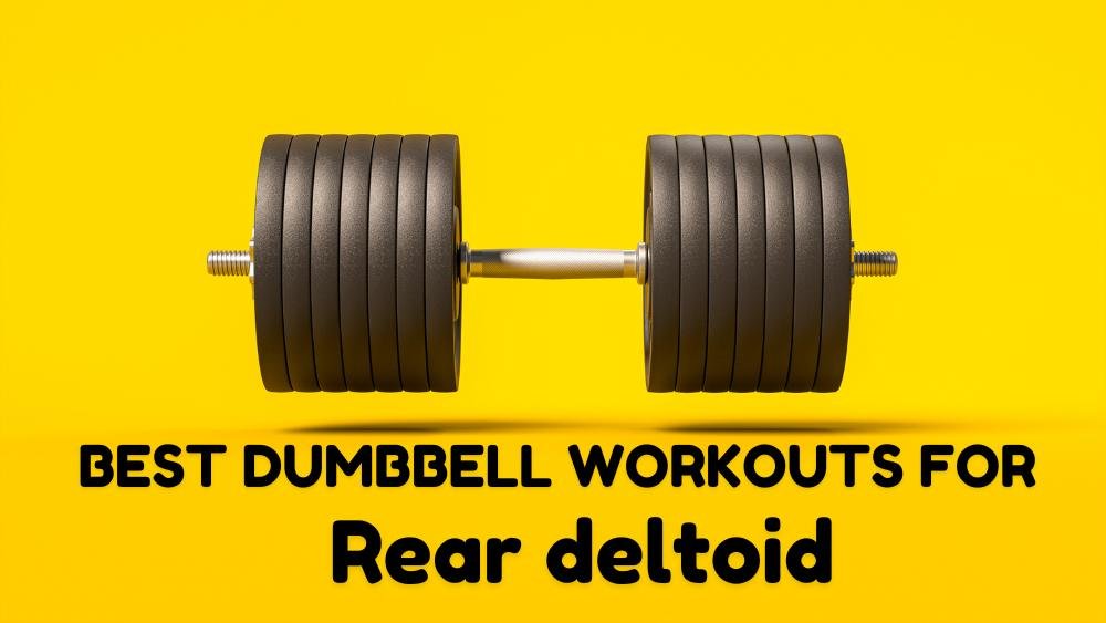 Best dumbbell workouts for rear deltoid